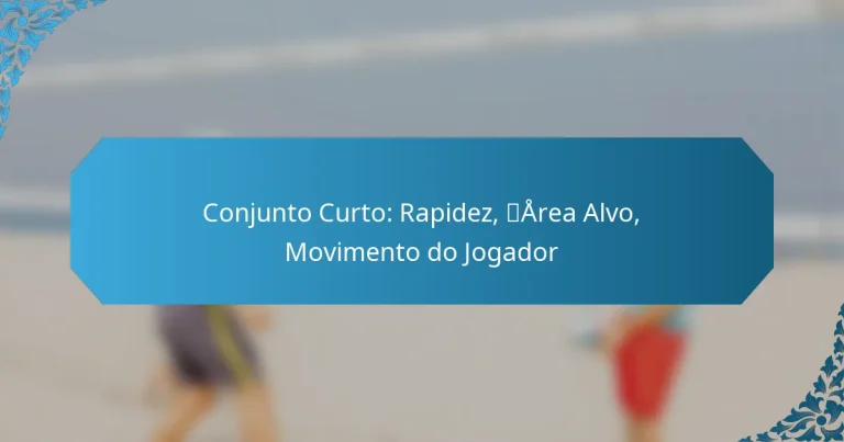 Conjunto Curto: Rapidez, Área Alvo, Movimento do Jogador