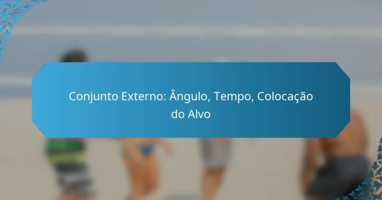 Conjunto Externo: Ângulo, Tempo, Colocação do Alvo