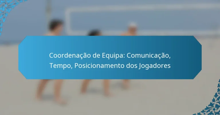 Coordenação de Equipa: Comunicação, Tempo, Posicionamento dos Jogadores