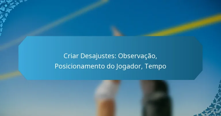 Criar Desajustes: Observação, Posicionamento do Jogador, Tempo