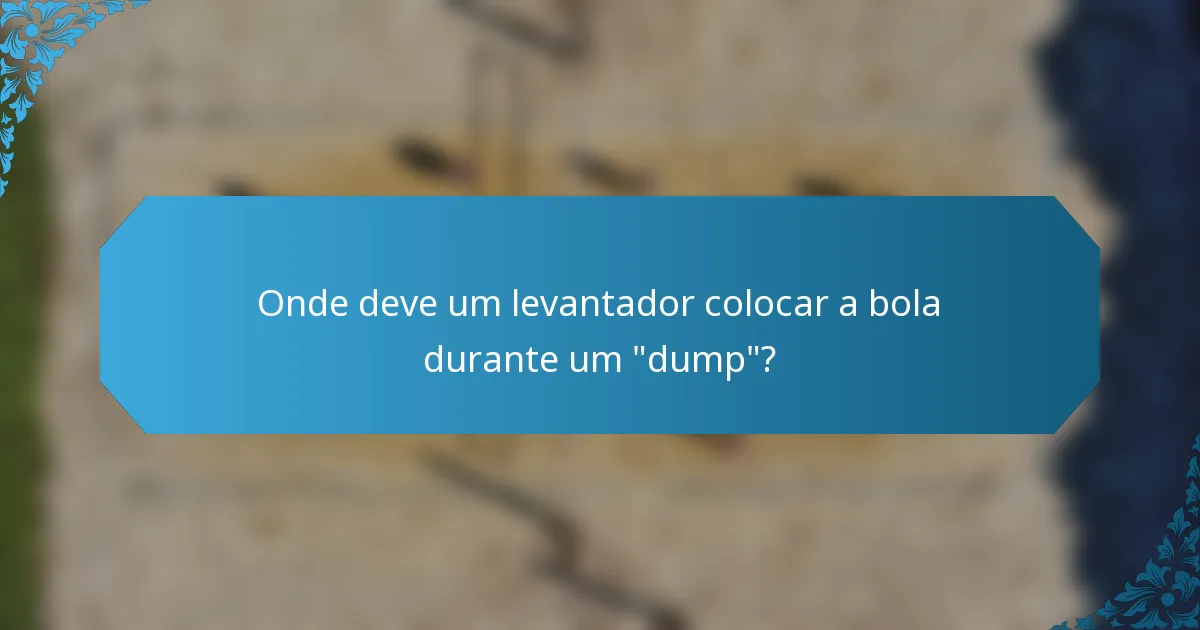 Onde deve um levantador colocar a bola durante um 
