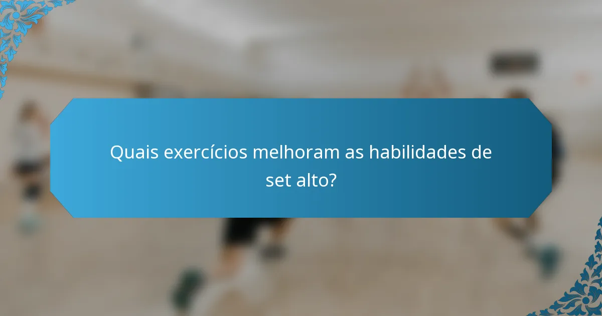 Quais exercícios melhoram as habilidades de set alto?