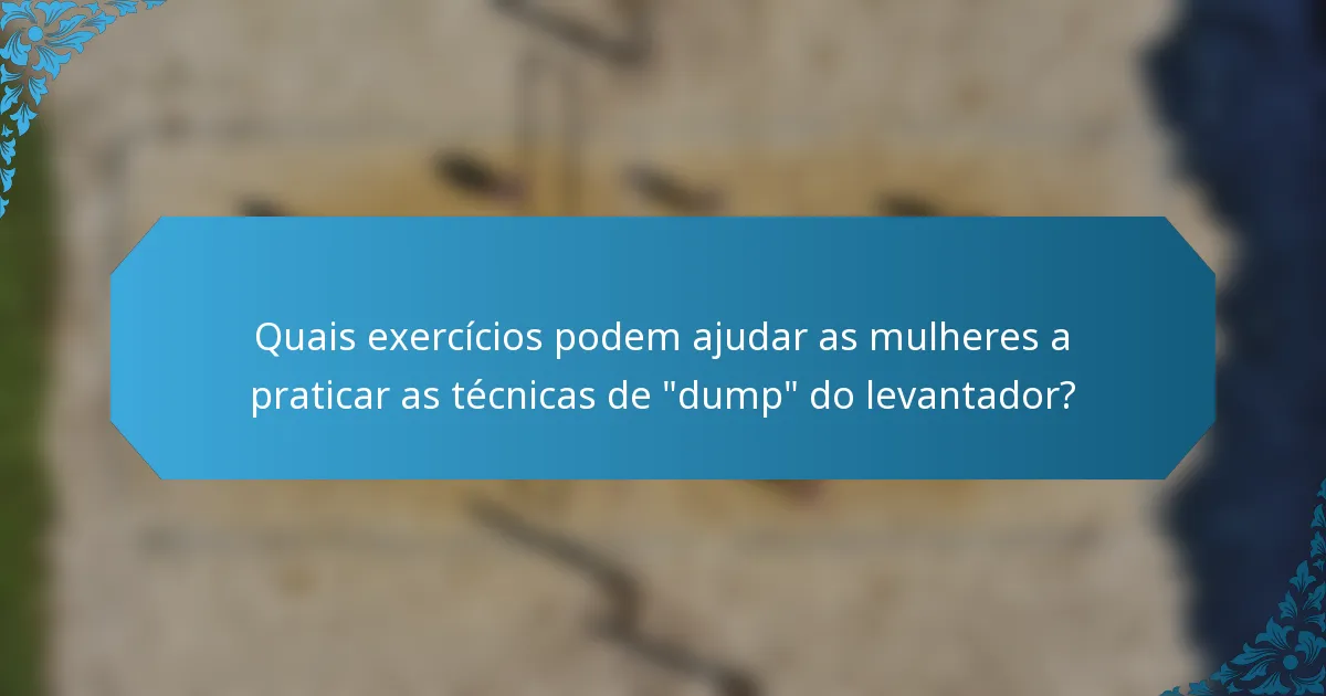 Quais exercícios podem ajudar as mulheres a praticar as técnicas de 