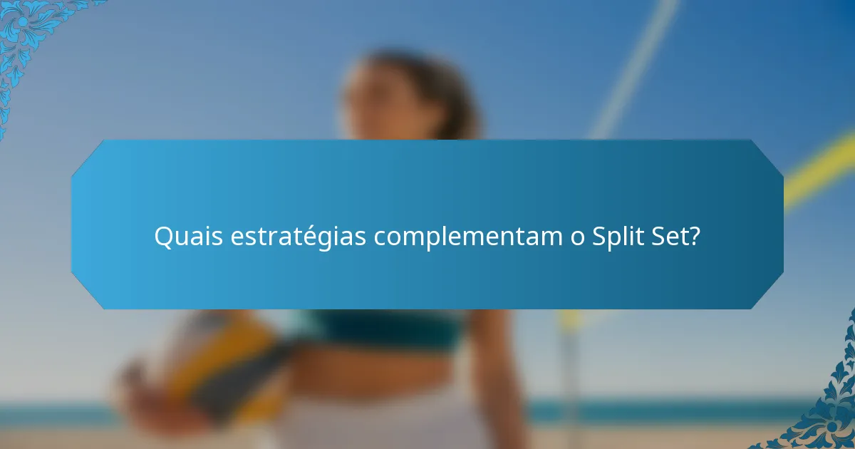 Quais estratégias complementam o Split Set?