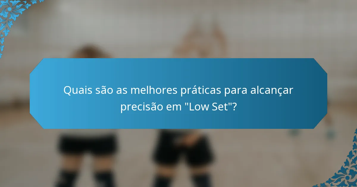 Quais são as melhores práticas para alcançar precisão em 