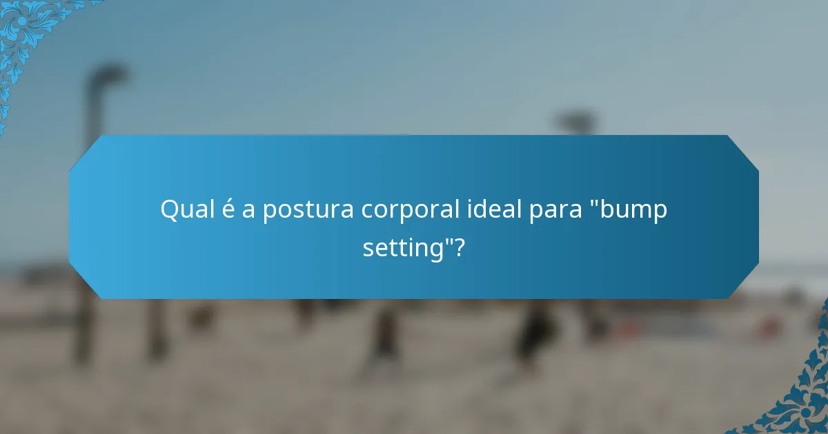 Qual é a postura corporal ideal para 