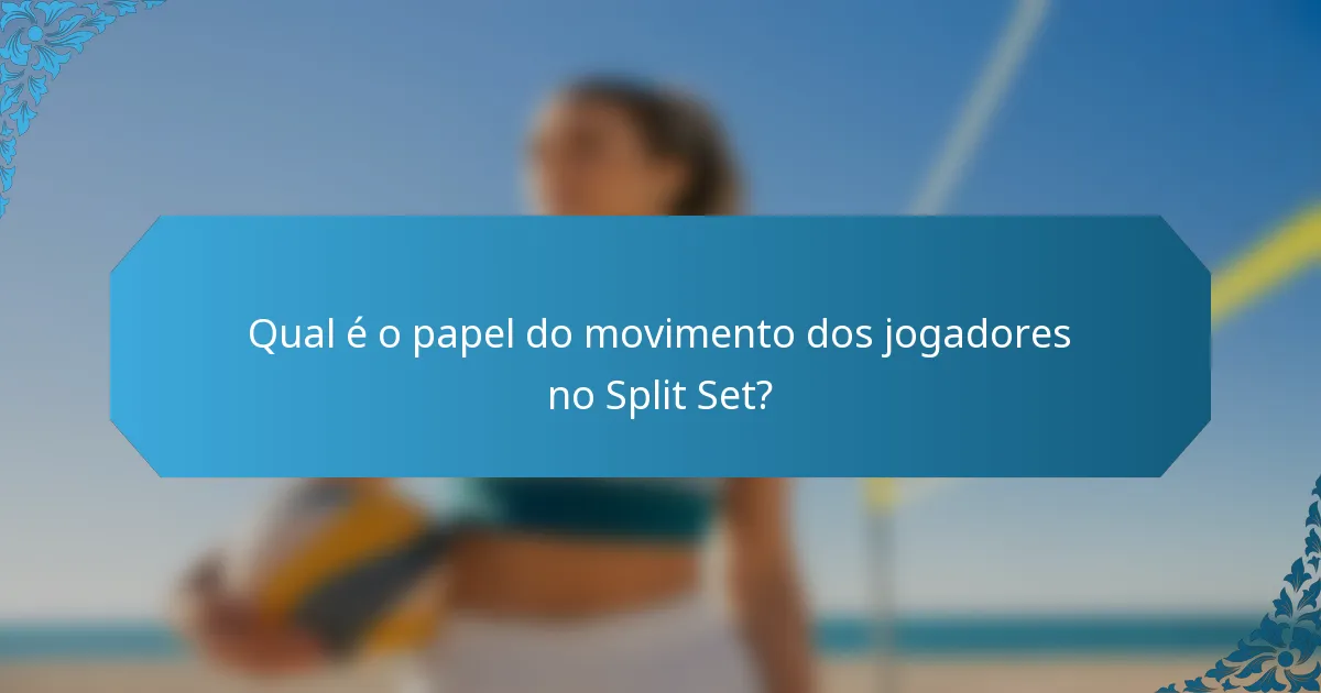 Qual é o papel do movimento dos jogadores no Split Set?