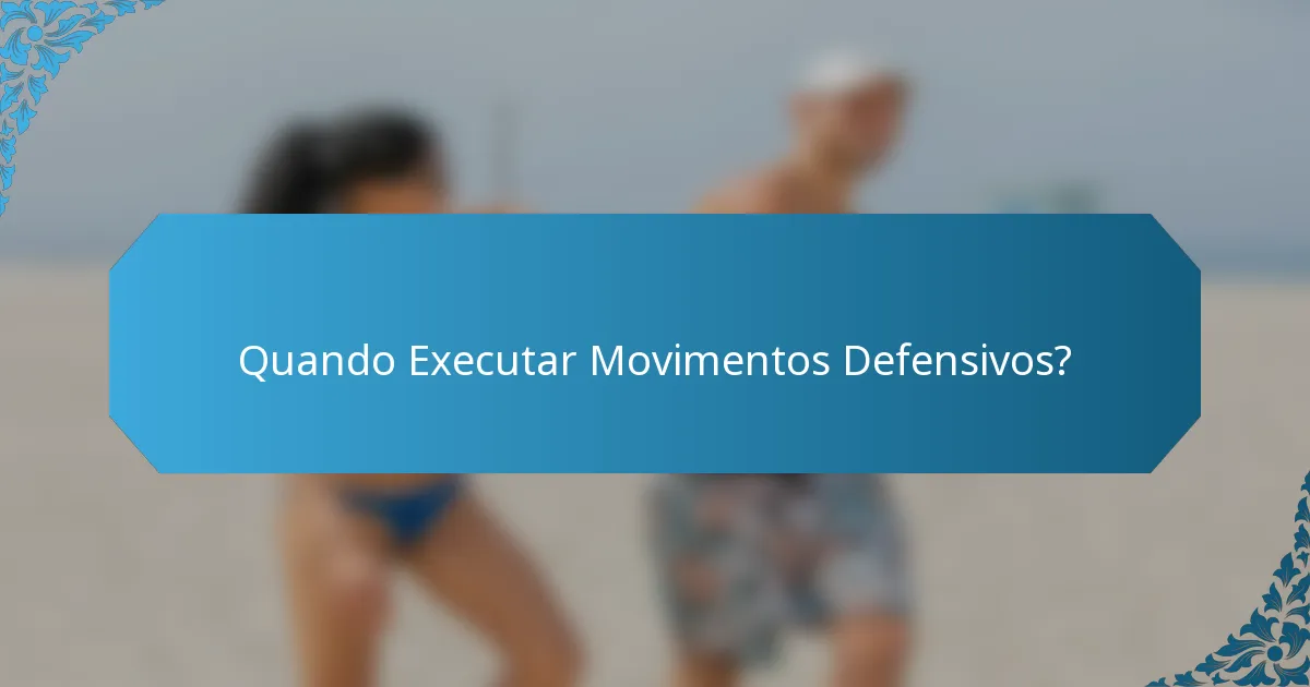 Quando Executar Movimentos Defensivos?